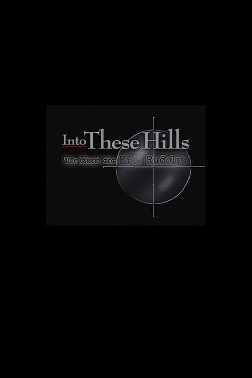Into These Hills: The Hunt for Eric Rudolph 1999 official movie poster
