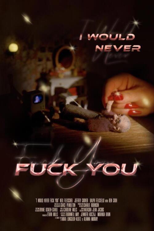 I Would Never Fuck You 2025 official movie poster