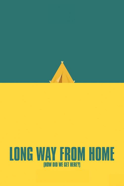 Long Way From Home (How Did We Get Here?) 2017 official movie poster