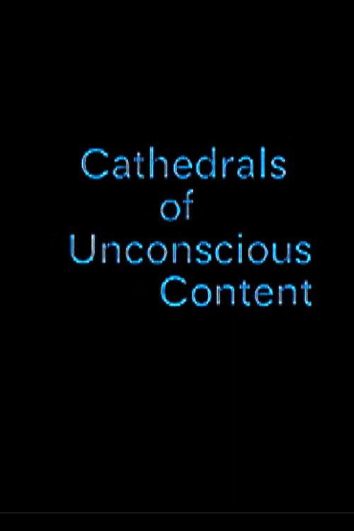Cathedrals of Unconscious Content 2007 official movie poster