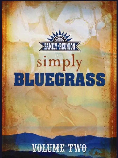 Country's Family Reunion: Simply Bluegrass - Volumes One & Two 2013 official movie poster
