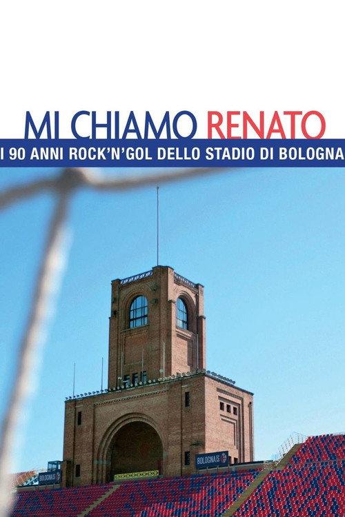 Mi chiamo Renato - I 90 anni rock'n'gol dello stadio di Bologna 2016 official movie poster