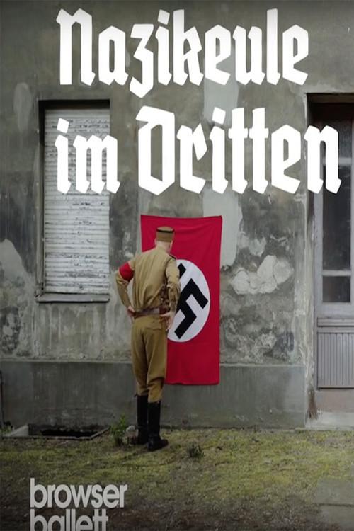 Nazikeule im Dritten Reich | Browser Ballett 2019 official movie poster
