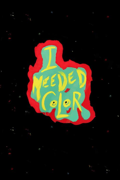 I Needed Color 2017 official movie poster