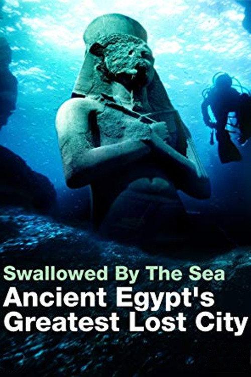 Swallowed By The Sea: Ancient Egypt's Greatest Lost City 2014 official movie poster