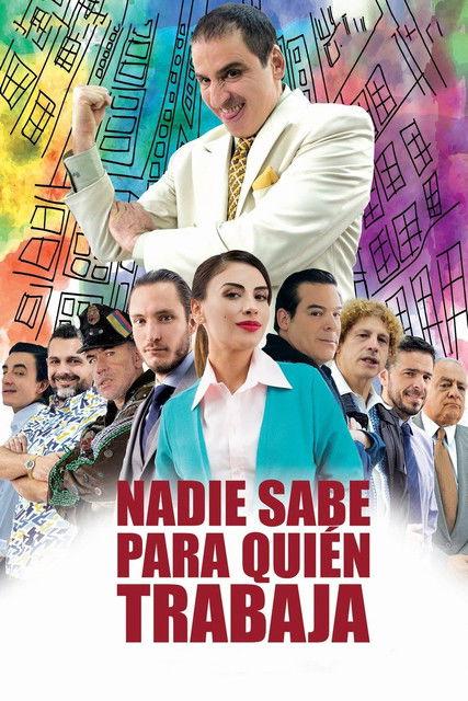 Nadie sabe para quien trabaja 2017 official movie poster