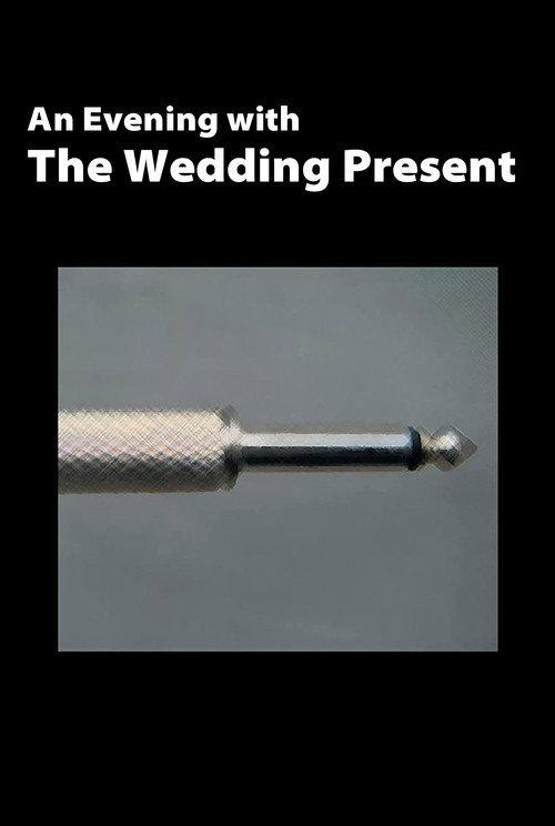 The Wedding Present: An Evening With The Wedding Present 2008 official movie poster