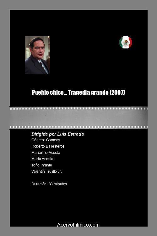 Pueblo chico... Tragedia grande 2007 official movie poster