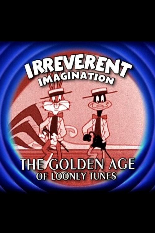 Irreverent Imagination: The Golden Age of the Looney Tunes 2003 official movie poster