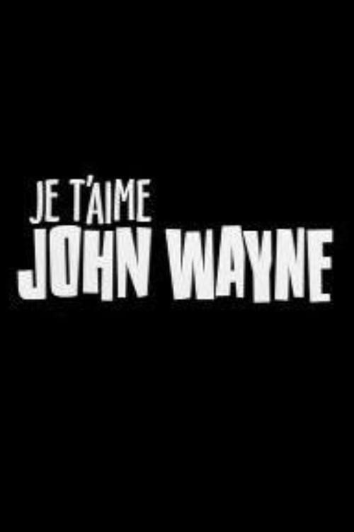 Je t'aime John Wayne 2000 official movie poster