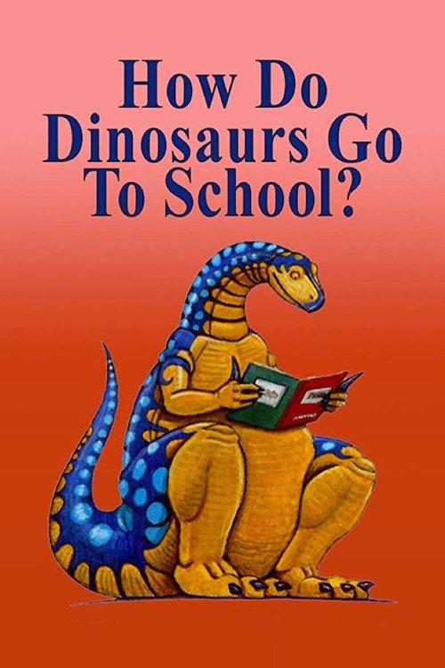 How Do Dinosaurs Go To School? 2009 official movie poster