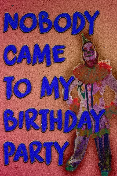 Nobody Came to my Birthday Party official movie poster