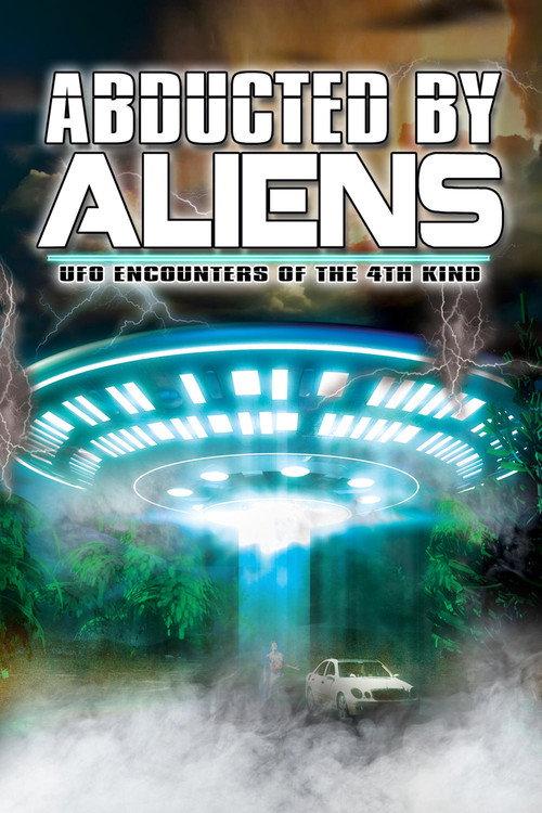Abducted by Aliens: UFO Encounters of the 4th Kind 2014 official movie poster