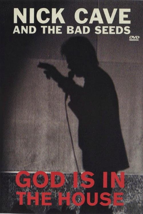 Nick Cave & the Bad Seeds: God Is in the House 2007 official movie poster