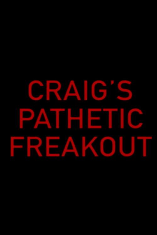 Craig's Pathetic Freakout 2018 official movie poster