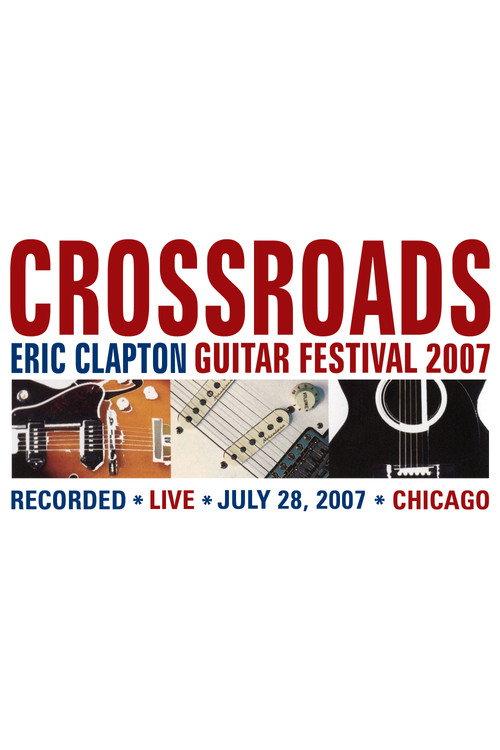 Eric Clapton's Crossroads Guitar Festival 2007 2007 official movie poster