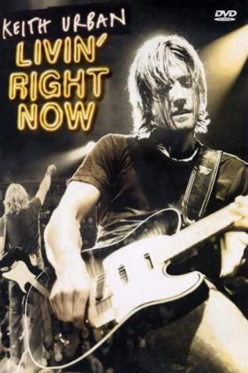 Keith Urban: Livin' Right Now 2005 official movie poster