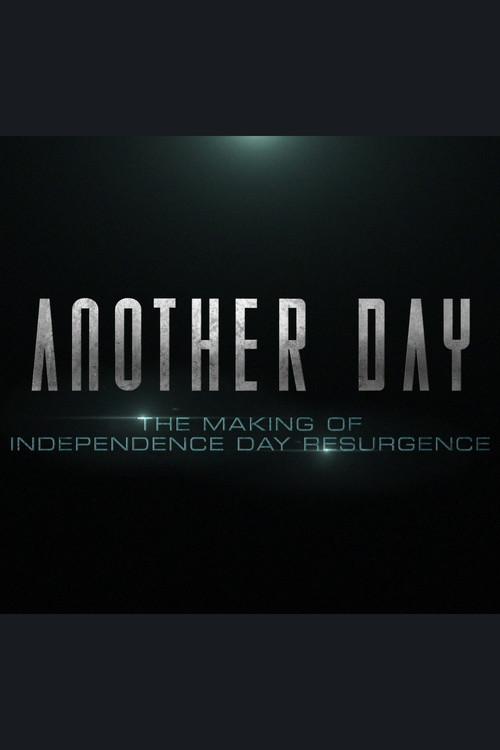 Another Day: The Making of 'Independence Day: Resurgence' 2016 official movie poster