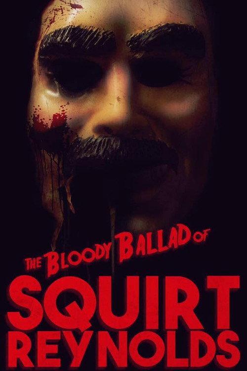 The Bloody Ballad of Squirt Reynolds 2018 official movie poster