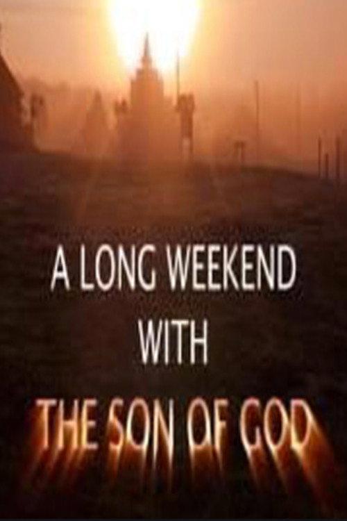 A Long Weekend with The Son of God 2010 official movie poster