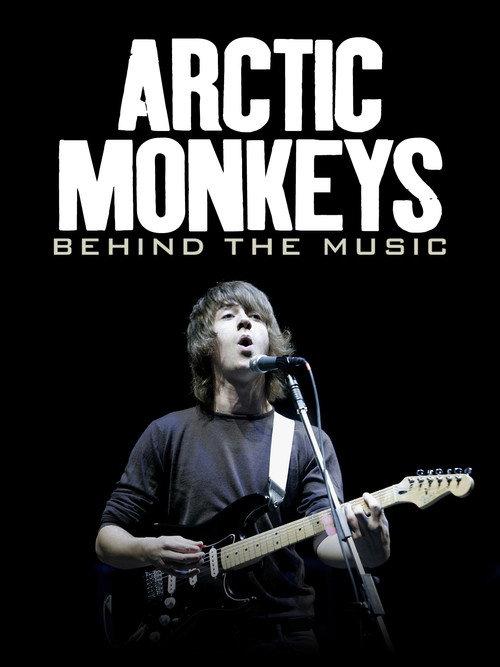 Arctic Monkeys: Behind the Music 2007 official movie poster