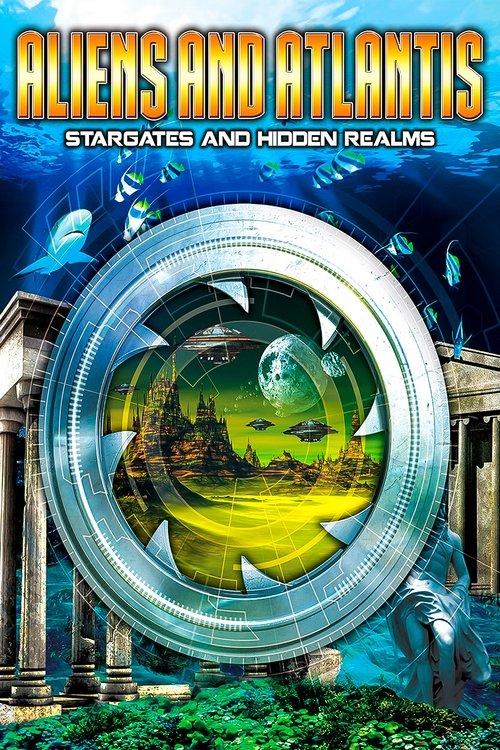 Aliens and Atlantis: Stargates and Hidden Realms 2016 official movie poster