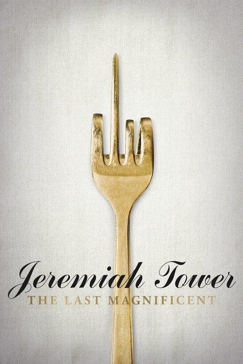Jeremiah Tower: The Last Magnificent 2016 official movie poster