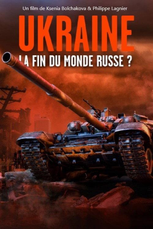 Ukraine : la fin du monde russe ? 2022 official movie poster