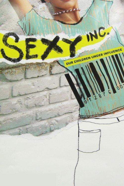 Sexy Inc. Our Children Under Influence 2007 official movie poster