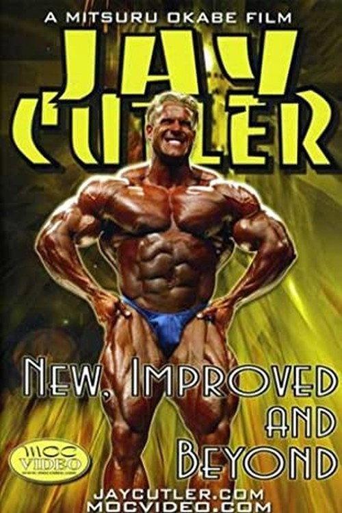 Jay Cutler: New, Improved and Beyond 2004 official movie poster