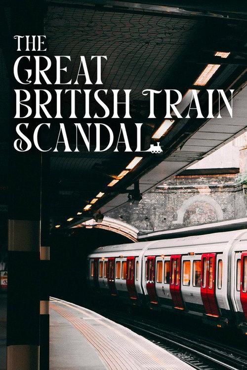 The Great British Train Scandal 2024 official movie poster