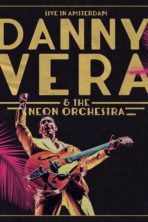 Danny Vera: Live in Amsterdam (ft. The Neon Orchestra) 2025 official movie poster