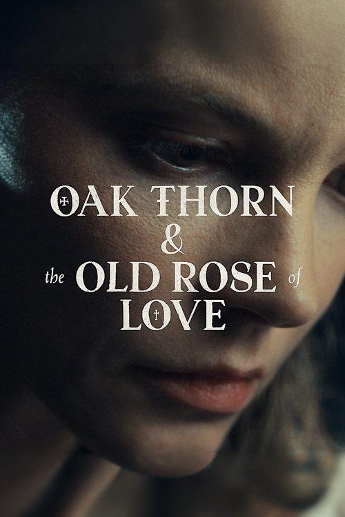 Oak Thorn & the Old Rose of Love 2022 official movie poster