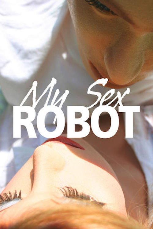 My Sex Robot 2010 official movie poster