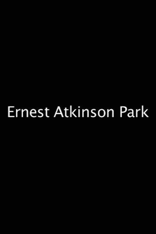 Ernest Atkinson Park 2012 official movie poster