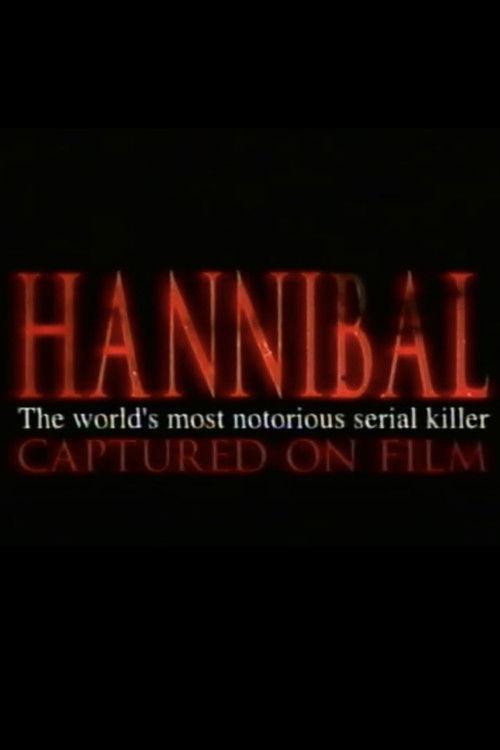 Hannibal: The World's Most Notorious Serial Killer Captured on Film 2000 official movie poster