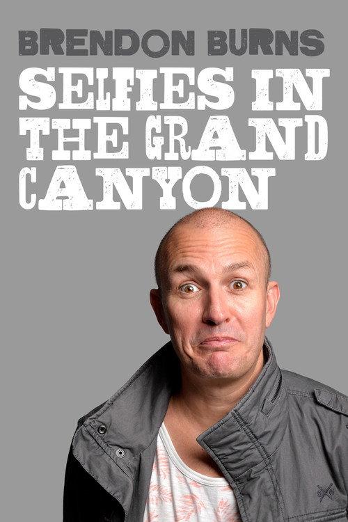 Brendon Burns: Selfies in the Grand Canyon 2018 official movie poster