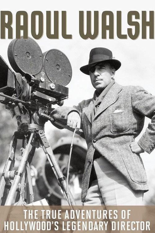 The True Adventures of Raoul Walsh 2014 official movie poster