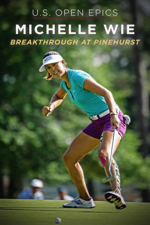 U.S. Open Epics: Michelle Wie: Breakthrough at Pinehurst 2019 official movie poster