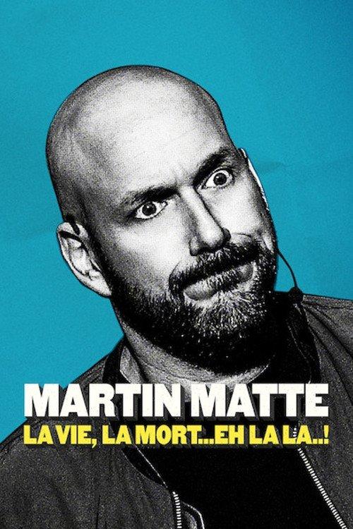 Martin Matte : La vie, la mort... eh la la..! 2019 official movie poster