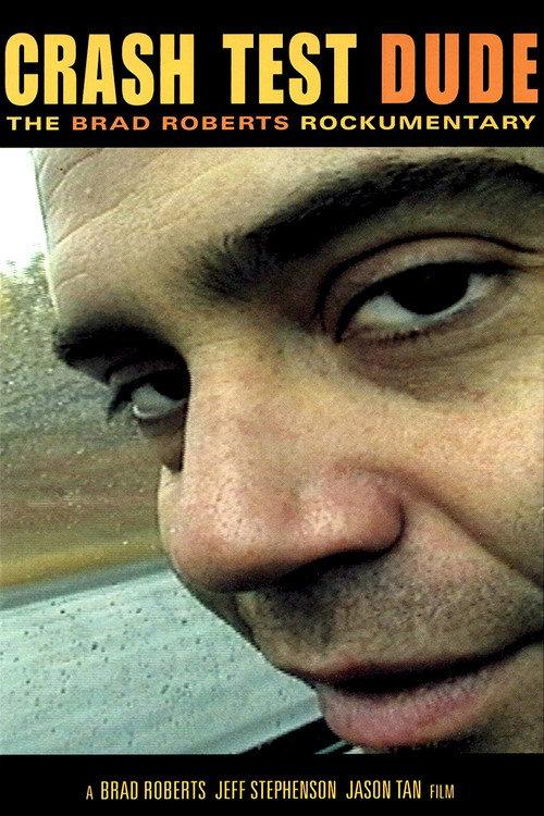 Crash Test Dude: The Brad Roberts Rockumentary 2001 official movie poster