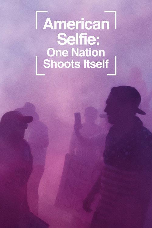 American Selfie: One Nation Shoots Itself 2020 official movie poster