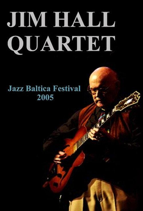 Jim Hall Quartet: Live at Jazzbaltica 2005 2005 official movie poster