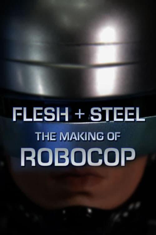 Flesh + Steel: The Making of 'RoboCop' 2001 official movie poster