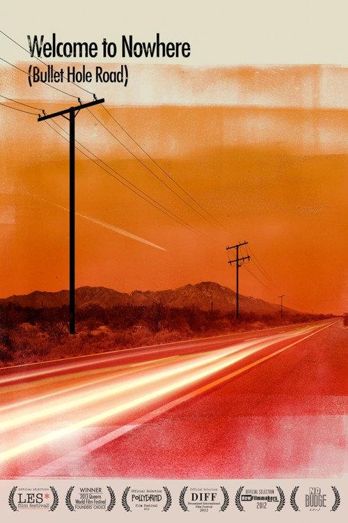Welcome to Nowhere (Bullet Hole Road) 2012 official movie poster