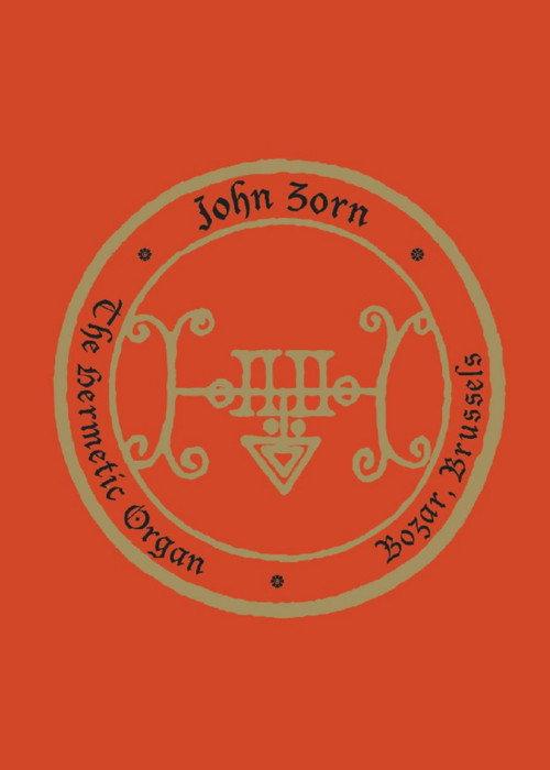 John Zorn: The Hermetic Organ Volume 10 - Bozar, Brussels 2022 official movie poster
