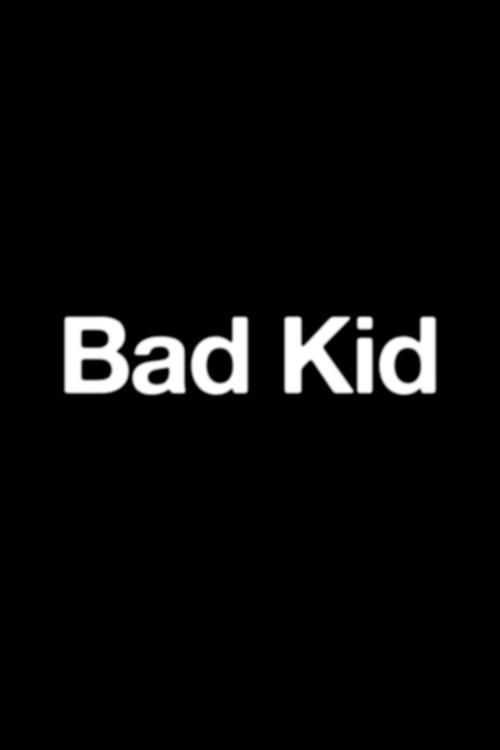 Bad Kid 2013 official movie poster