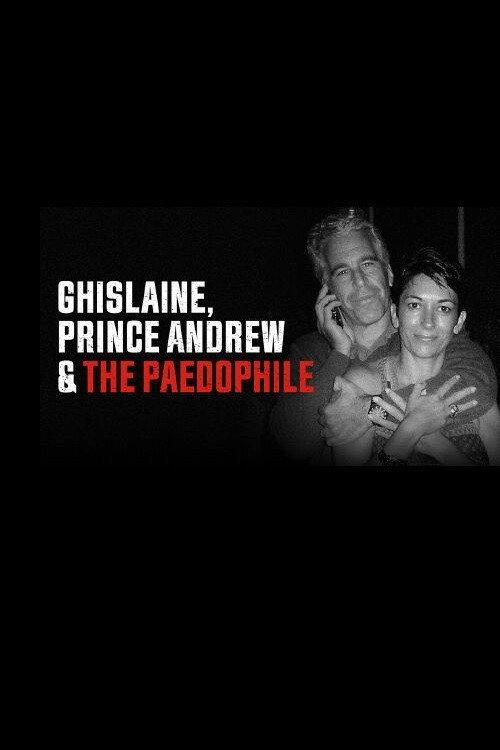 Ghislaine, Prince Andrew and the Paedophile 2022 official movie poster