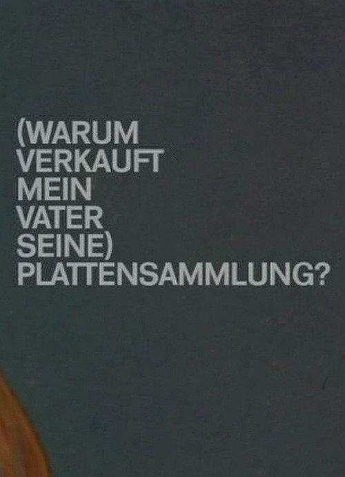 (Warum verkauft mein Vater seine) Plattensammlung? 2010 official movie poster