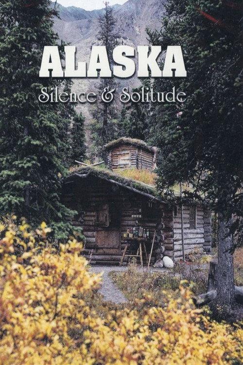 Alaska: Silence & Solitude 2005 official movie poster